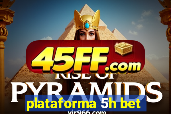plataforma 5h bet